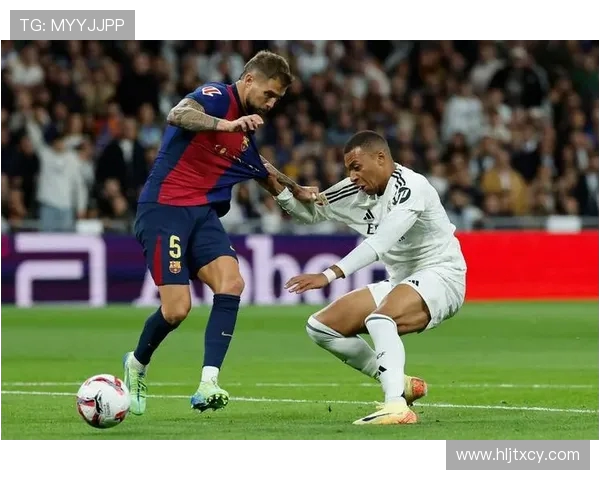 日皇马与巴塞罗那激战正酣直播全程回顾与精彩瞬间分析